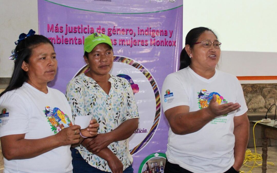 Mujeres Monkox fortalecen su confianza para ejercer liderazgo en sus comunidades
